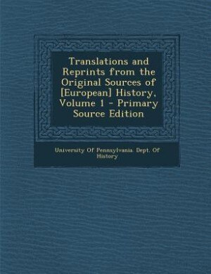 Couverture_Translations and Reprints from the Original Sources of [European] History, Volume 1 - Primary Source Edition