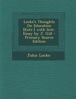 Front cover_Locke's Thoughts On Education [Extr.] with Intr. Essay by J. Gill