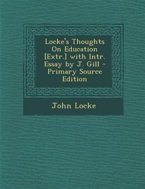 Front cover_Locke's Thoughts On Education [Extr.] with Intr. Essay by J. Gill