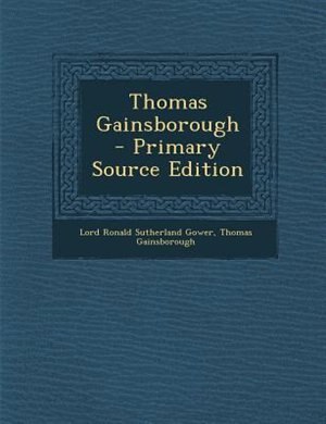 Thomas Gainsborough - Primary Source Edition