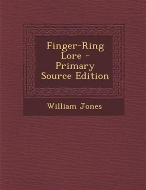 Finger-Ring Lore - Primary Source Edition