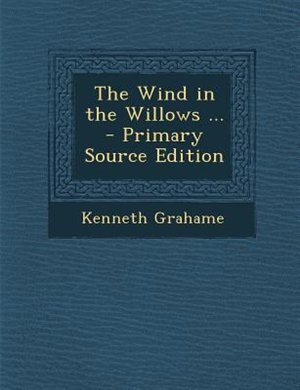 Couverture_The Wind in the Willows ... - Primary Source Edition