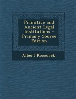 Couverture_Primitive and Ancient Legal Institutions - Primary Source Edition
