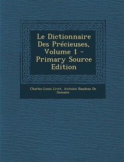 Front cover_Le Dictionnaire Des Pr&eacute;cieuses, Volume 1