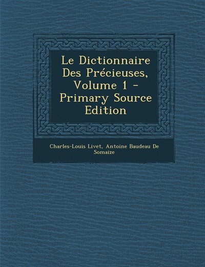 Front cover_Le Dictionnaire Des Pr&eacute;cieuses, Volume 1