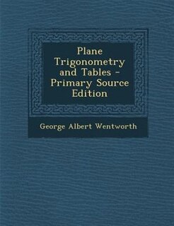 Front cover_Plane Trigonometry and Tables - Primary Source Edition
