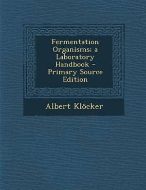 Fermentation Organisms; a Laboratory Handbook - Primary Source Edition