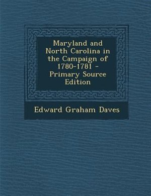 Front cover_Maryland and North Carolina in the Campaign of 1780-1781 - Primary Source Edition