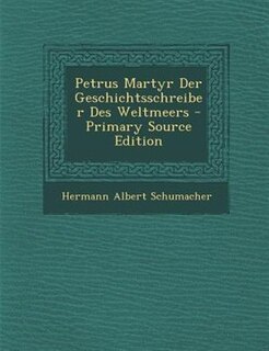 Couverture_Petrus Martyr Der Geschichtsschreiber Des Weltmeers - Primary Source Edition