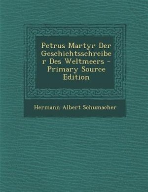 Couverture_Petrus Martyr Der Geschichtsschreiber Des Weltmeers - Primary Source Edition