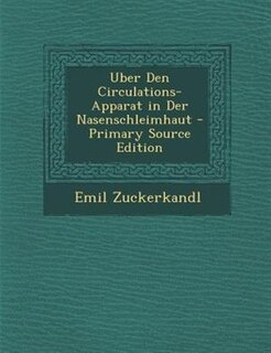 Uber Den Circulations-Apparat in Der Nasenschleimhaut - Primary Source Edition