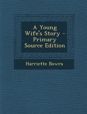 Front cover_A Young Wife's Story - Primary Source Edition