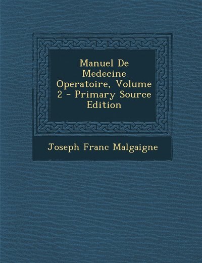 Front cover_Manuel De Medecine Operatoire, Volume 2 - Primary Source Edition