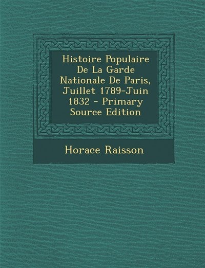 Front cover_Histoire Populaire De La Garde Nationale De Paris, Juillet 1789-Juin 1832