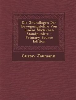 Front cover_Die Grundlagen Der Bewegungslehre Von Einem Modernen Standpunkte