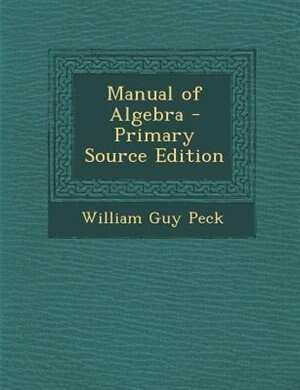 Front cover_Manual of Algebra - Primary Source Edition