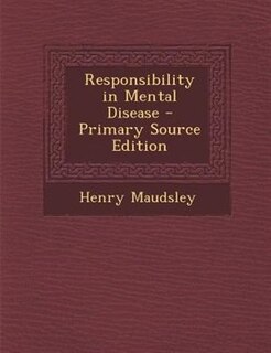 Couverture_Responsibility in Mental Disease - Primary Source Edition