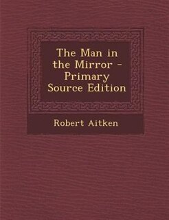 Front cover_The Man in the Mirror - Primary Source Edition