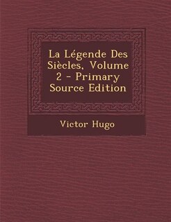 La Légende Des Siècles, Volume 2 - Primary Source Edition
