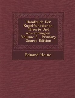 Couverture_Handbuch Der Kugelfunctionen, Theorie Und Anwendungen, Volume 2 - Primary Source Edition