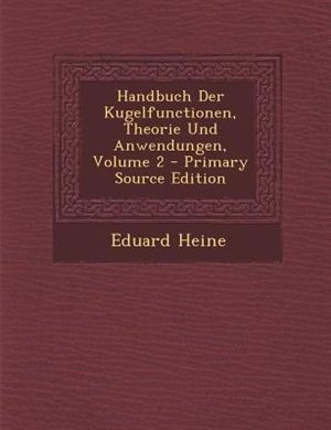 Couverture_Handbuch Der Kugelfunctionen, Theorie Und Anwendungen, Volume 2 - Primary Source Edition