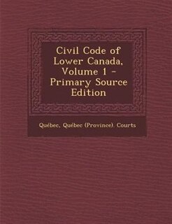 Front cover_Civil Code of Lower Canada, Volume 1