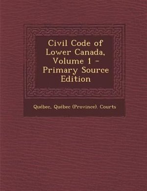 Front cover_Civil Code of Lower Canada, Volume 1