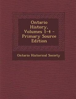 Front cover_Ontario History, Volumes 1-4 - Primary Source Edition