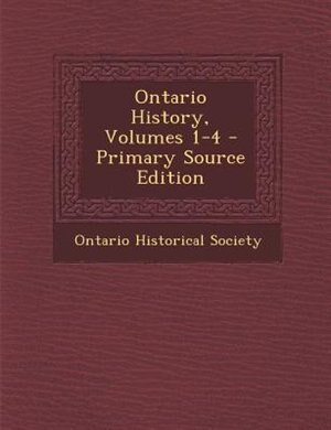 Front cover_Ontario History, Volumes 1-4 - Primary Source Edition