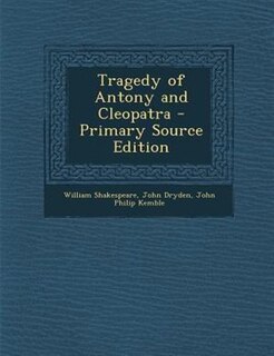 Tragedy of Antony and Cleopatra - Primary Source Edition