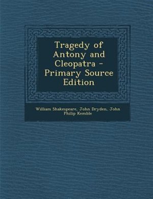 Tragedy of Antony and Cleopatra - Primary Source Edition