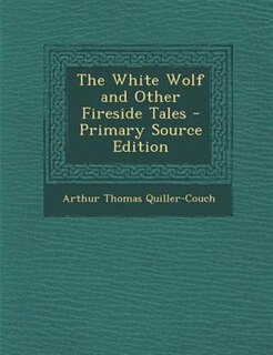 Couverture_The White Wolf and Other Fireside Tales - Primary Source Edition