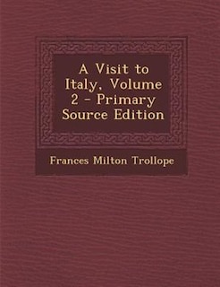 Couverture_A Visit to Italy, Volume 2 - Primary Source Edition