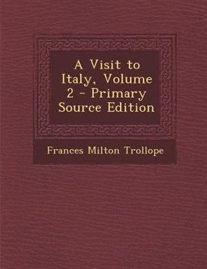 Couverture_A Visit to Italy, Volume 2 - Primary Source Edition