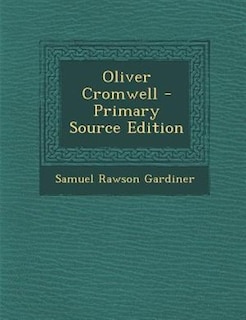 Front cover_Oliver Cromwell - Primary Source Edition