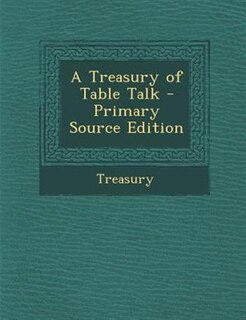 Front cover_A Treasury of Table Talk - Primary Source Edition
