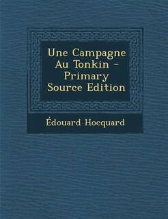 Couverture_Une Campagne Au Tonkin - Primary Source Edition
