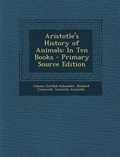 Aristotle's History of Animals: In Ten Books - Primary Source Edition