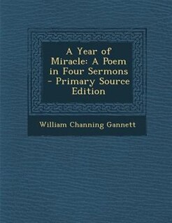 A Year of Miracle: A Poem in Four Sermons - Primary Source Edition