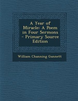 A Year of Miracle: A Poem in Four Sermons - Primary Source Edition