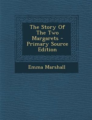 Couverture_The Story Of The Two Margarets - Primary Source Edition