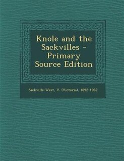 Front cover_Knole and the Sackvilles - Primary Source Edition