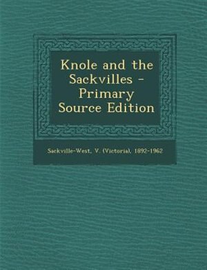 Front cover_Knole and the Sackvilles - Primary Source Edition