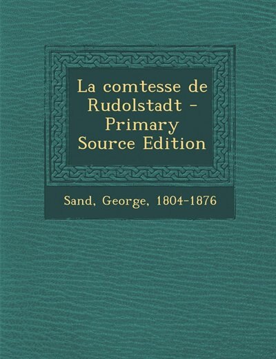 Front cover_La comtesse de Rudolstadt - Primary Source Edition