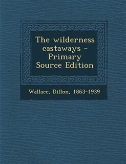 Couverture_The wilderness castaways - Primary Source Edition