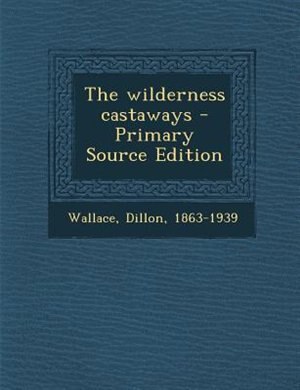 Couverture_The wilderness castaways - Primary Source Edition