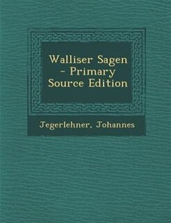 Front cover_Walliser Sagen - Primary Source Edition