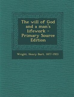 The will of God and a man's lifework - Primary Source Edition