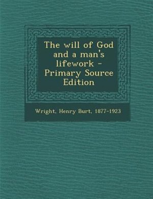The will of God and a man's lifework - Primary Source Edition