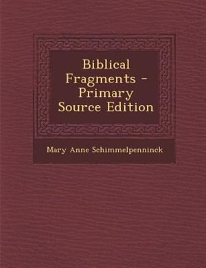 Front cover_Biblical Fragments - Primary Source Edition